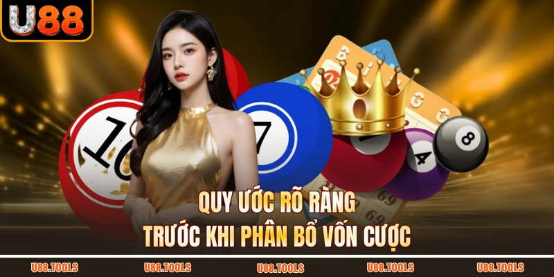 Quy ước rõ ràng trước khi phân bổ vốn cược