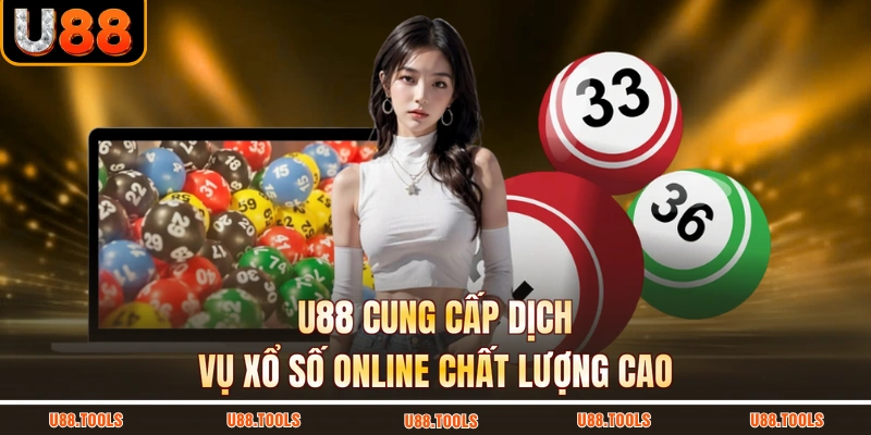 U88 cung cấp dịch vụ xổ số online chất lượng cao